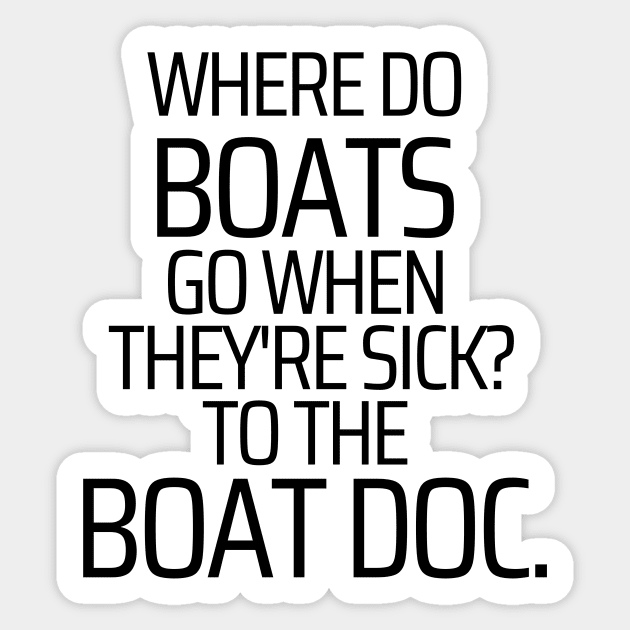 Where Do Boats Go When They Are Sick Sticker by JokeswithPops